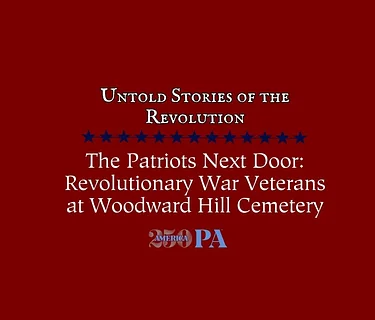 The Patriots Next Door: Revolutionary War Veterans at Woodward Hill Cemetery
