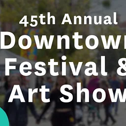 45th Annual Downtown Festival & Art Show
