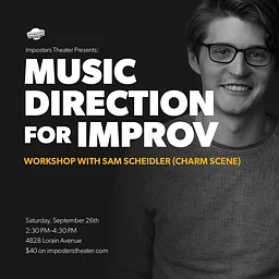 Music Direction for Improv with Sam Scheidler (Charm Scene)