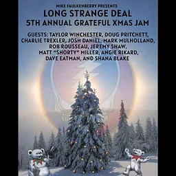 Mike Faulkenberry Presents: LONG STRANGE DEAL 5th Annual Grateful XMAS Jam