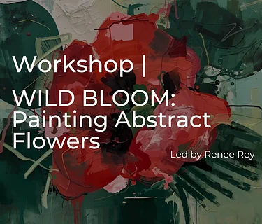 WILD BLOOM: Painting Abstract Flowers