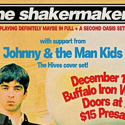 The Shakermakers w/ Johnny & the Man Kids