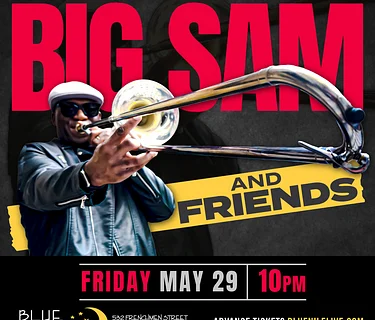 Big Sam and Friends • FRI MAY 29 • @10PM