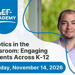 Robotics in the Classroom: Engaging Students Across K-12