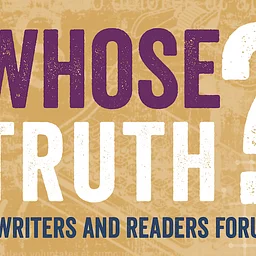 Whose Truth? Writers and Readers Forum