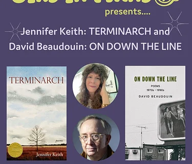 Jennifer Keith: TERMINARCH and David Beaudouin: ON DOWN THE LINE