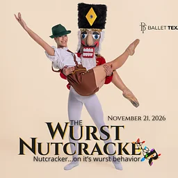 BALLET TEXAS PRESENTS THE WURST NUTCRACKER