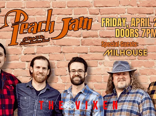 PEACH JAM – A TRIBUTE TO THE ALLMAN BROTHERS BAND W/SPECIAL GUESTS: MILHOUSE