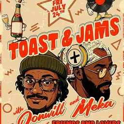 Toast & Jams w/ Donwill & Meka