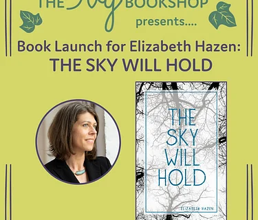 Book Launch for Elizabeth Hazen: THE SKY WILL HOLD