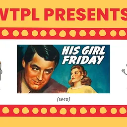 Classic Movie Matinee: “His Girl Friday”