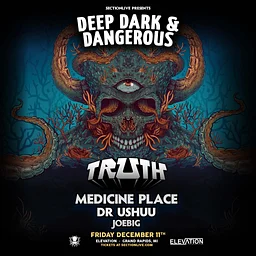 Deep Dark & Dangerous with Truth