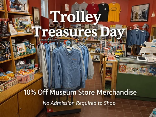 Trolley Treasures Day – Museum Store Sale & Scenic Rides