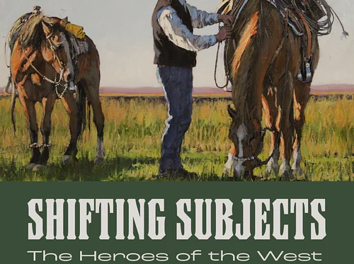 Shifting Subjects: Heroes of the West: Exhibition Closes