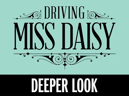 Deeper Look: Driving Miss Daisy