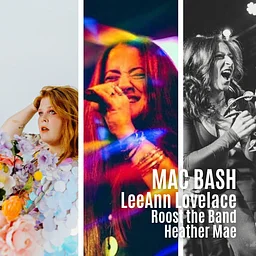 MAC BASH: Lee-Ann Lovelace Band, Roost, + Heather Mae