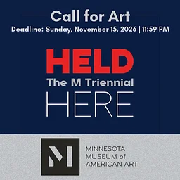 CALL FOR ART: "The M Triennia | Held Here" @ Minnesota Museum of American Art, St. Paul