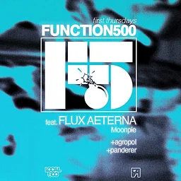 Local 500 & Public Works Present: Function 500 ft. Flux Aeterna