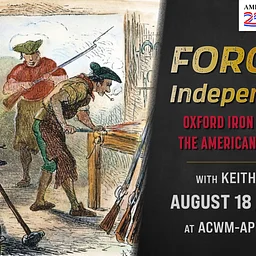 Forging Independence: Oxford Iron Works and the American Revolution
