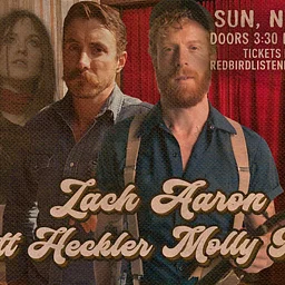 Zach Aaron Matt Heckler Molly Ruth@ The Redbird - 4 pm