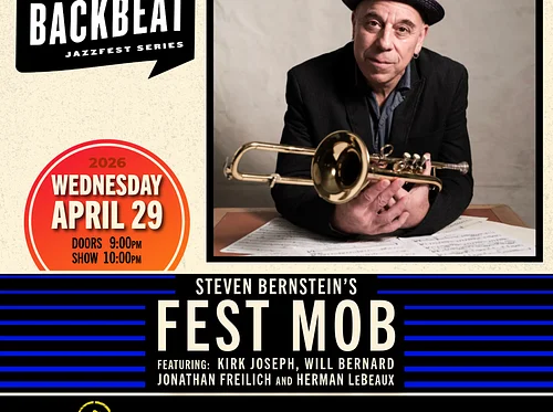 Steven Bernstein’s FEST MOB featuring: Kirk Joseph, Will Bernard, Jonathan Freilich and Herman LeBeaux • WEDS APR. 29 • @10PM
