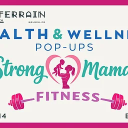 Health & Wellness Pop-up w/ Strong Mamas Fitness