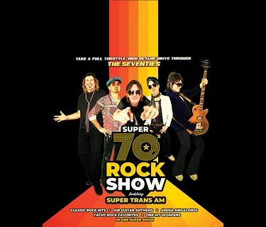 SUPER 70’S ROCK SHOW – Ft. Super Trans AM