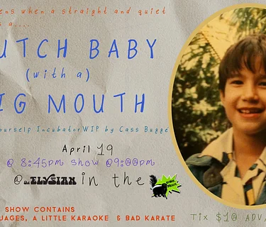 Butch Baby. Big Mouth. (Skunk Room)
