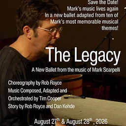 The Legacy: A New Ballet from the music of Mark Scarpelli