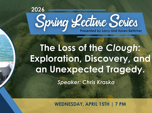 Spring Lecture Series: The Loss of the 𝘊𝘭𝘰𝘶𝘨𝘩: Exploration, Discovery, and an Unexpected Tragedy