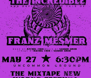 The Mixtape New Works Festival Vol. 2 Presents The Incredible and Definitely True Tale of Franz Mesmer 