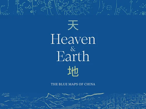 Heaven & Earth: The Blue Maps of China