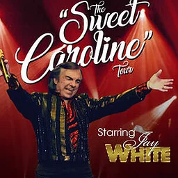 The Sweet Caroline Tour Starring Jay White - Neil Diamond Tribute - Celebration Series