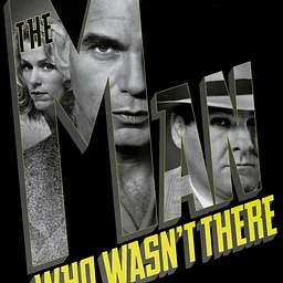 THE MAN WHO WASN’T THERE (2001)