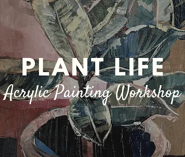 Plant Life Acrylic Painting Workshop