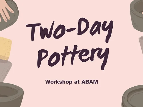 2-Day Pottery Workshop: Project TBA (Day 2/2)