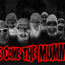 Here Come The Mummies