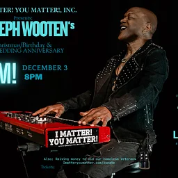 I Matter You Matter presents Joseph Wooten's Christmas/Birthday and 10th Wedding Anniversary Jam