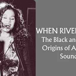 When Rivers Meet: The Black & Jewish Origins of America's Sound