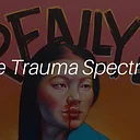 The Trauma Spectrum | Emily Flynn-Delay | Nov 6th - Nov 28th