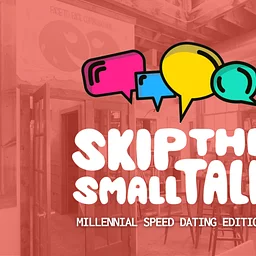 Skip the Small Talk - Millennial Speed Dating Edition!