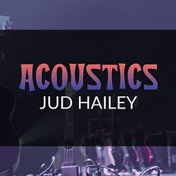 SATURDAY NIGHT ACOUSTICS WITH JUD HAILEY