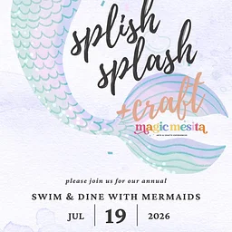 Splish Splash: Swim & Dine with Mermaids 7/26