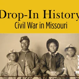 Drop-In History: Civil War in Missouri