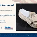 Revolutionary Portsmouth Lecture Series “The Politicization of Shoes” at Portsmouth Historical