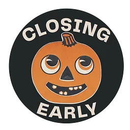 Closing at 5pm for Halloween