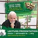 FROM CUBA, WITH LOVE: The Story of a Peter Pan Kid – Written and Performed by Dr. Manuel Prestamo