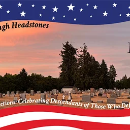 History Through Headstones - Revolutionary Connections: Celebrating Descendants of Those Who Defined Our Nation