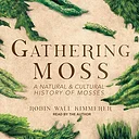Speciation Book Club: Gathering Moss by Robin Wall Kimmerer
