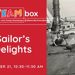 STEAMbox Family Workshop: Sailor’s Delights